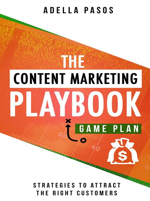 Title details for The Content Marketing Playbook--Strategies to Attract the Right Customers by Adella Pasos - Wait list